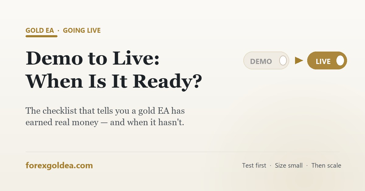 Demo to live — when is a gold EA ready for real money